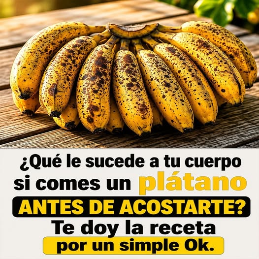Si comes plátanos durante la noche, aumentarás tu...